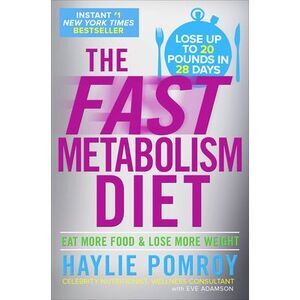 The Fast Metabolism Diet: Eat More Food and Lose More Weight -- Haylie Pomroy